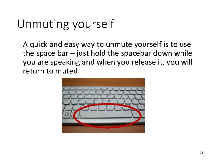 Unmuting yourself A quick and easy way to unmute yourself is to use the