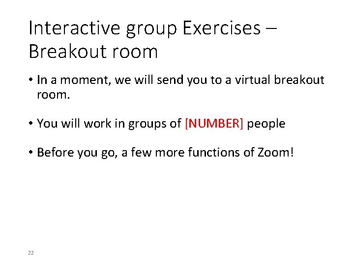 Interactive group Exercises – Breakout room • In a moment, we will send you