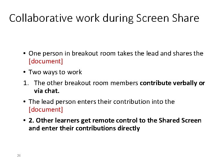 Collaborative work during Screen Share • One person in breakout room takes the lead