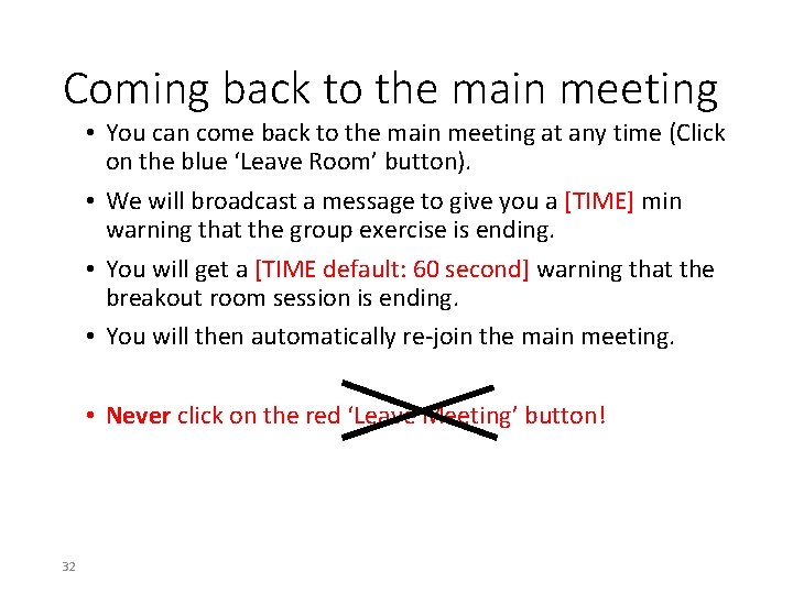 Coming back to the main meeting • You can come back to the main