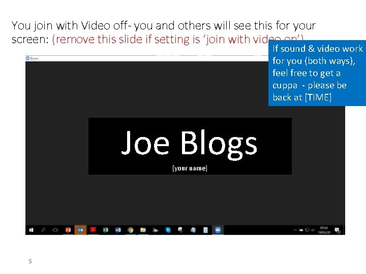 You join with Video off- you and others will see this for your screen:
