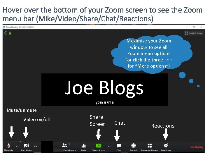 Hover the bottom of your Zoom screen to see the Zoom menu bar (Mike/Video/Share/Chat/Reactions)