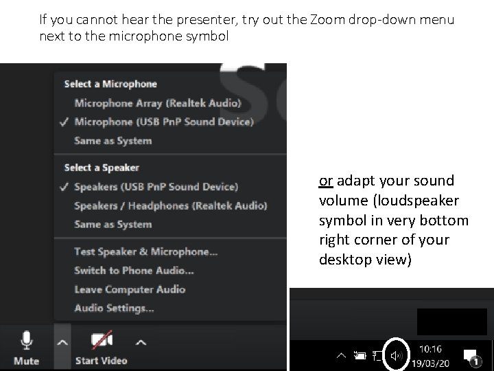 If you cannot hear the presenter, try out the Zoom drop-down menu next to
