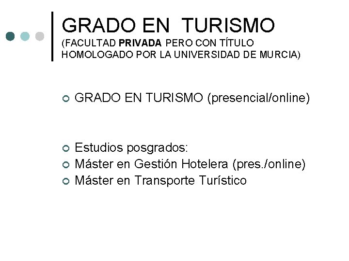 GRADO EN TURISMO (FACULTAD PRIVADA PERO CON TÍTULO HOMOLOGADO POR LA UNIVERSIDAD DE MURCIA)