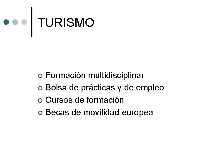 TURISMO Formación multidisciplinar ¢ Bolsa de prácticas y de empleo ¢ Cursos de formación