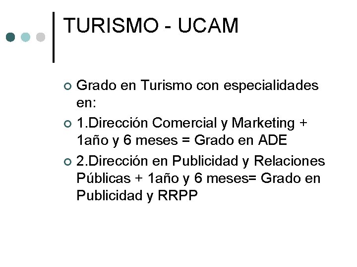 TURISMO - UCAM Grado en Turismo con especialidades en: ¢ 1. Dirección Comercial y