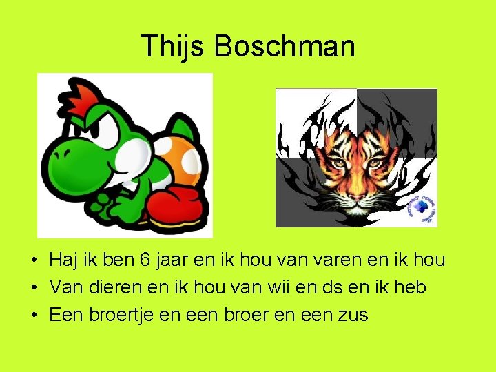 Thijs Boschman • Haj ik ben 6 jaar en ik hou van varen en