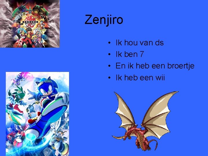 Zenjiro • • Ik hou van ds Ik ben 7 En ik heb een