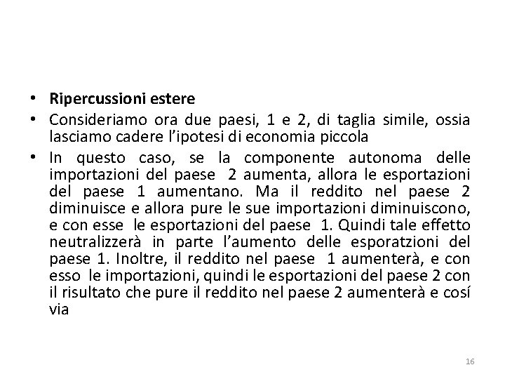  • Ripercussioni estere • Consideriamo ora due paesi, 1 e 2, di taglia