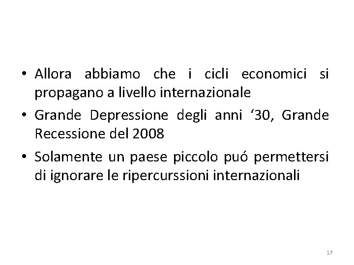  • Allora abbiamo che i cicli economici si propagano a livello internazionale •