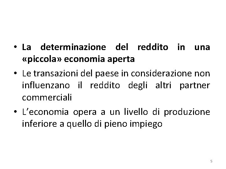  • La determinazione del reddito in una «piccola» economia aperta • Le transazioni