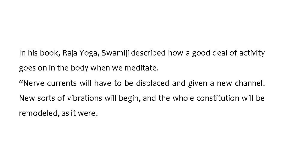 In his book, Raja Yoga, Swamiji described how a good deal of activity goes