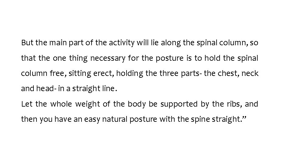 But the main part of the activity will lie along the spinal column, so