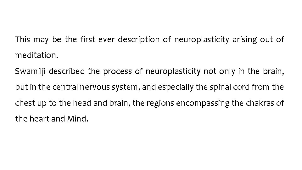 This may be the first ever description of neuroplasticity arising out of meditation. Swamilji