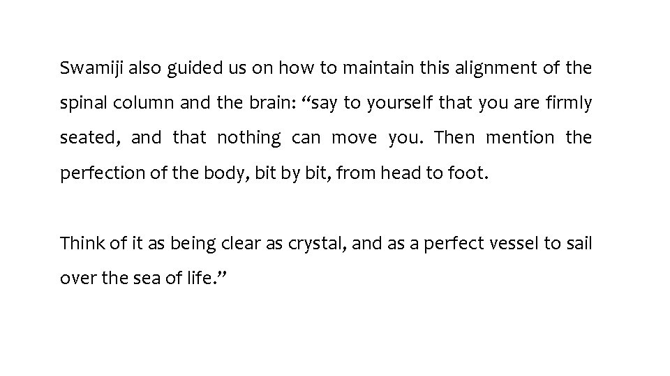 Swamiji also guided us on how to maintain this alignment of the spinal column