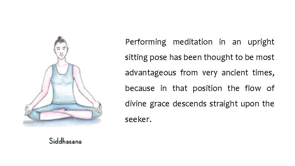 Performing meditation in an upright sitting pose has been thought to be most advantageous