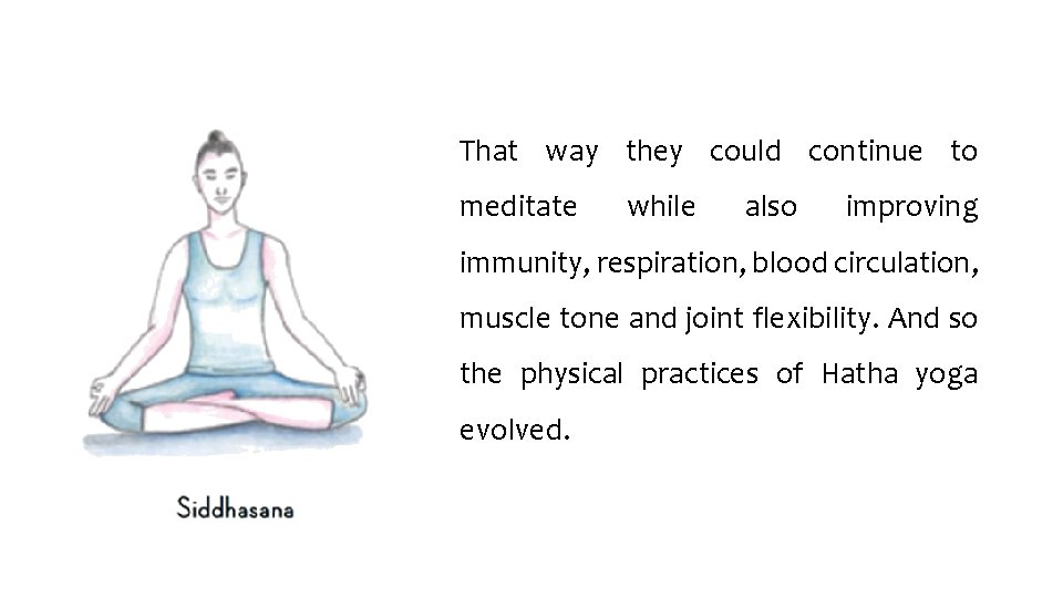 That way they could continue to meditate while also improving immunity, respiration, blood circulation,