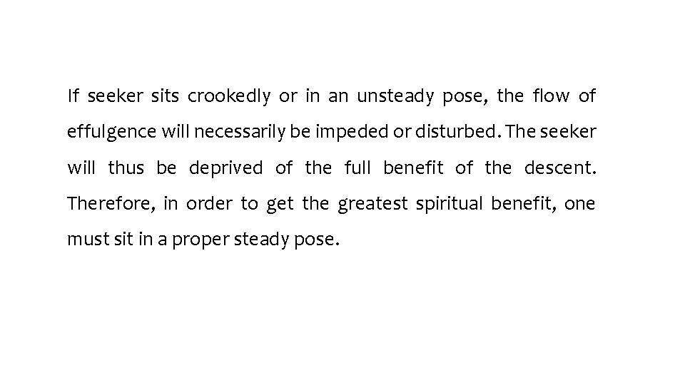 If seeker sits crookedly or in an unsteady pose, the flow of effulgence will