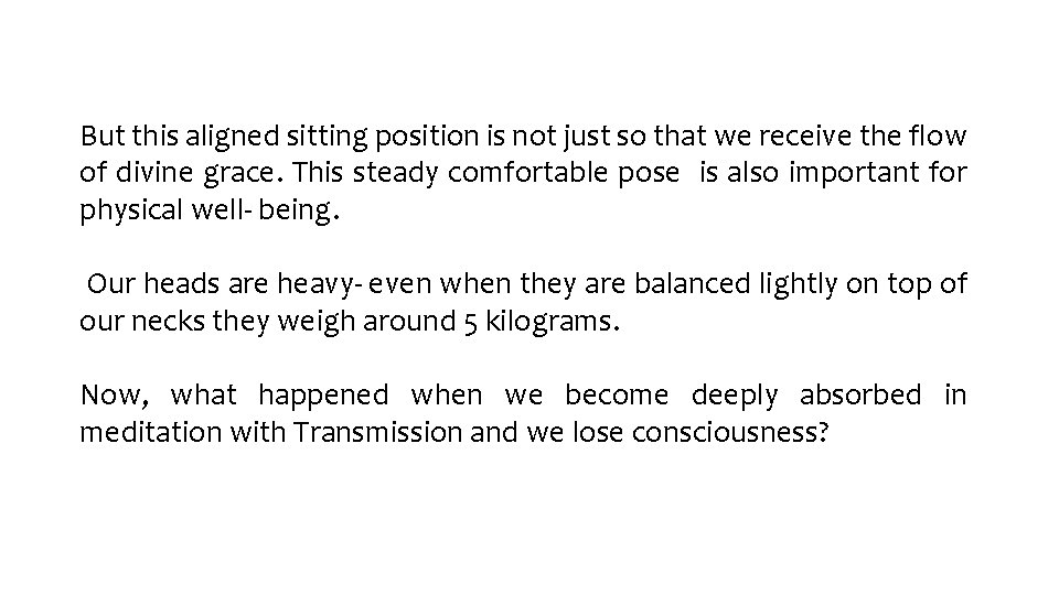 But this aligned sitting position is not just so that we receive the flow