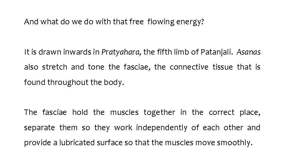 And what do we do with that free flowing energy? It is drawn inwards