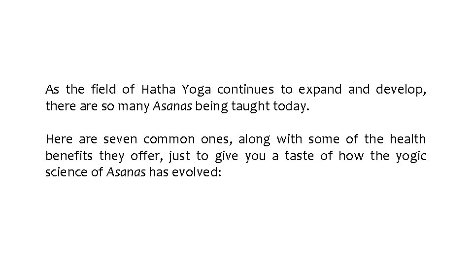 As the field of Hatha Yoga continues to expand develop, there are so many