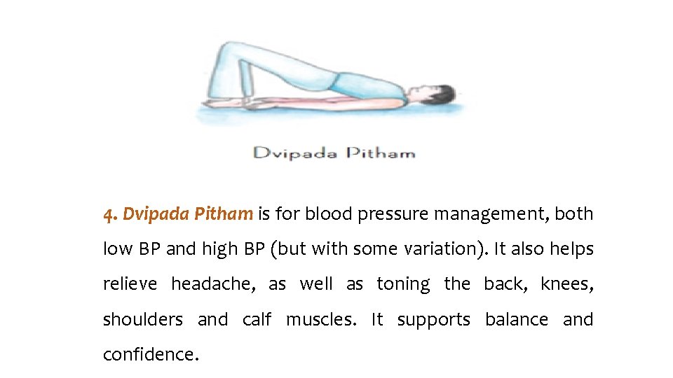 4. Dvipada Pitham is for blood pressure management, both low BP and high BP