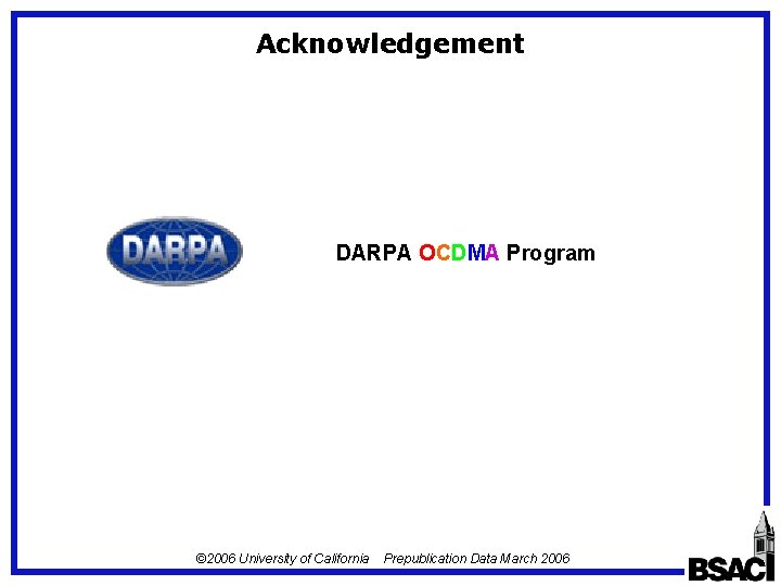 Acknowledgement DARPA OCDMA Program © 2006 University of California Prepublication Data March 2006 