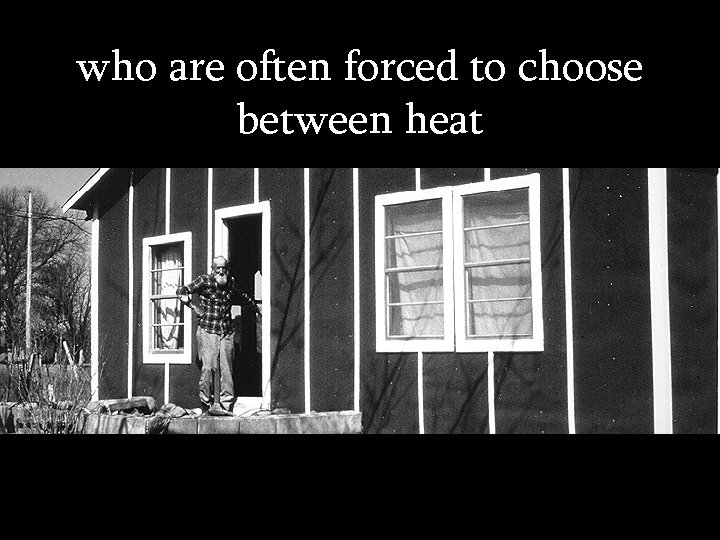 who are often forced to choose between heat 