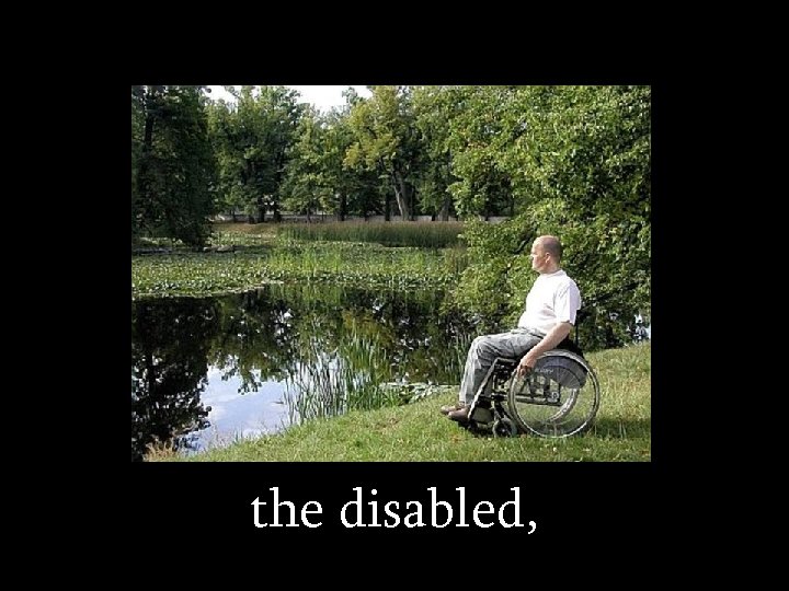 the disabled, 