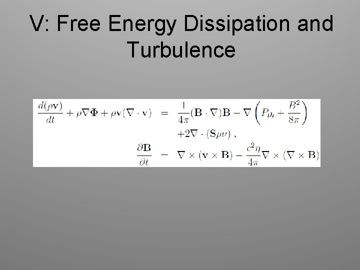 V: Free Energy Dissipation and Turbulence 