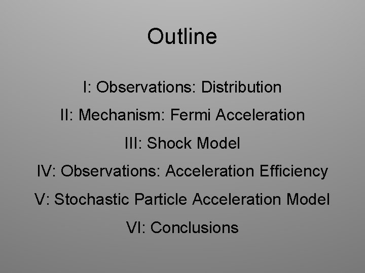 Outline I: Observations: Distribution II: Mechanism: Fermi Acceleration III: Shock Model IV: Observations: Acceleration