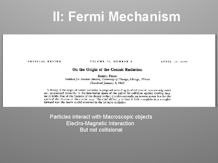 II: Fermi Mechanism Particles interact with Macroscopic objects Electro-Magnetic Interaction But not collisional 