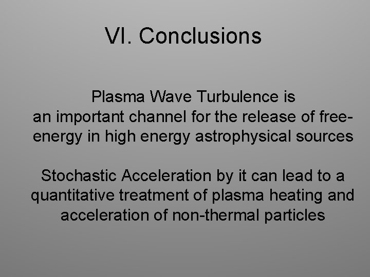 VI. Conclusions Plasma Wave Turbulence is an important channel for the release of freeenergy