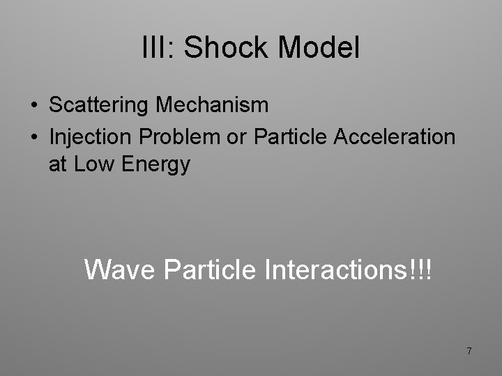 III: Shock Model • Scattering Mechanism • Injection Problem or Particle Acceleration at Low