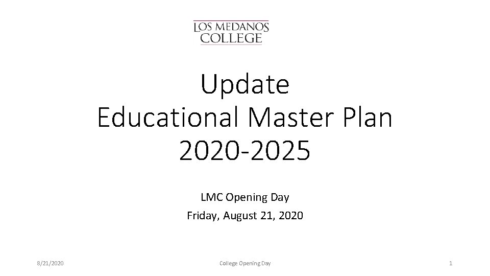 Update Educational Master Plan 2020 -2025 LMC Opening Day Friday, August 21, 2020 8/21/2020
