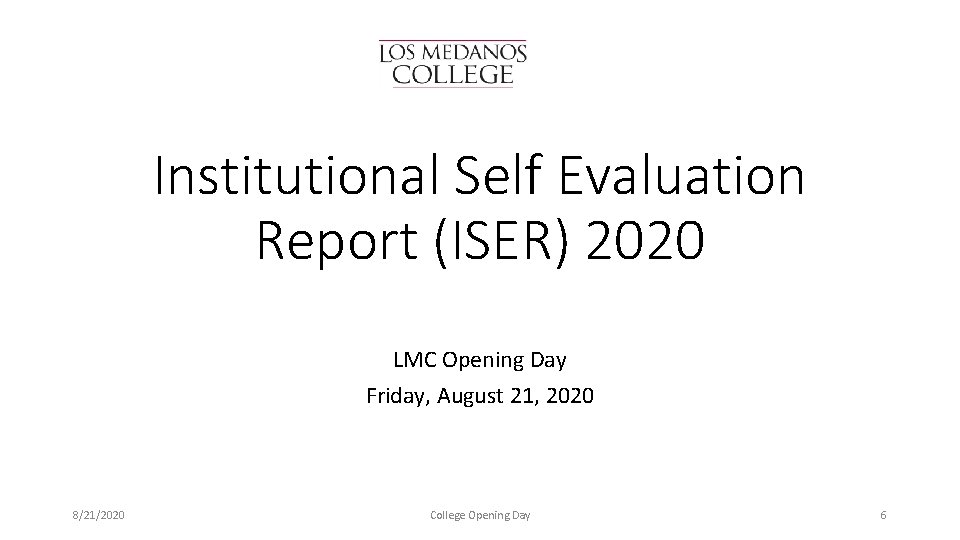 Institutional Self Evaluation Report (ISER) 2020 LMC Opening Day Friday, August 21, 2020 8/21/2020