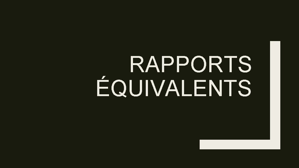 RAPPORTS ÉQUIVALENTS 