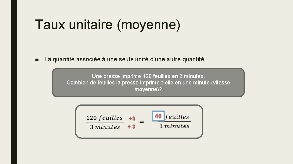 Taux unitaire (moyenne) ■ La quantité associée à une seule unité d’une autre quantité.