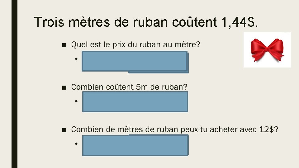 Trois mètres de ruban coûtent 1, 44$. ■ 