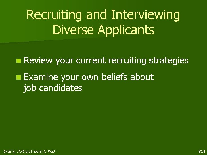 Recruiting and Interviewing Diverse Applicants n Review your current recruiting strategies n Examine your