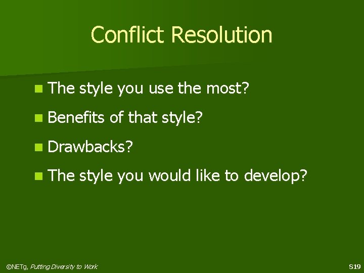 Conflict Resolution n The style you use the most? n Benefits of that style?