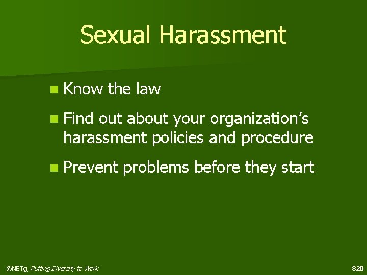 Sexual Harassment n Know the law n Find out about your organization’s harassment policies