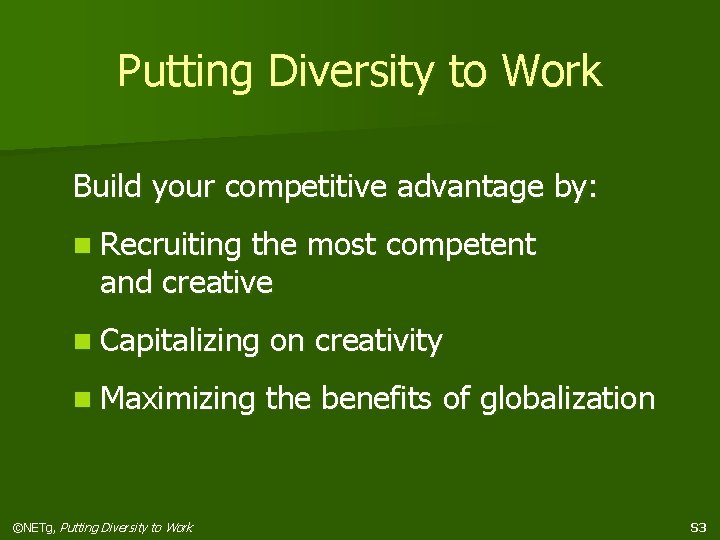 Putting Diversity to Work Build your competitive advantage by: n Recruiting the most competent