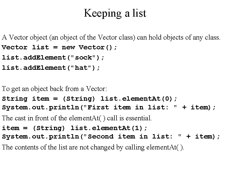 Keeping a list A Vector object (an object of the Vector class) can hold