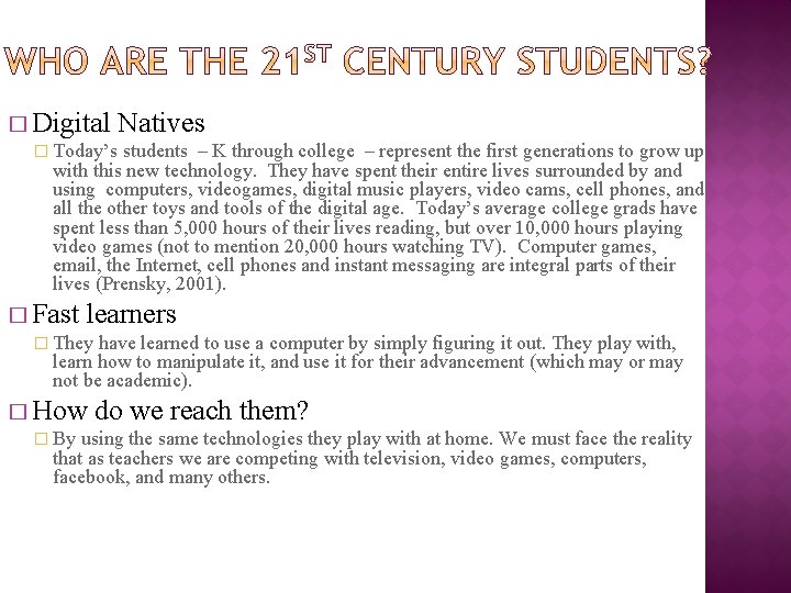 � Digital Natives � Today’s students – K through college – represent the first