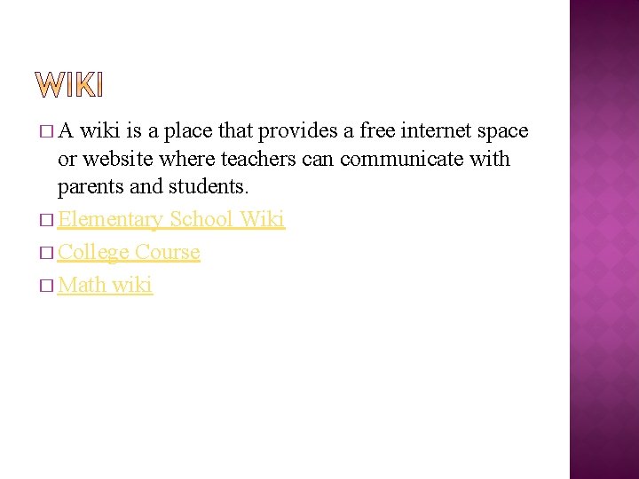 �A wiki is a place that provides a free internet space or website where