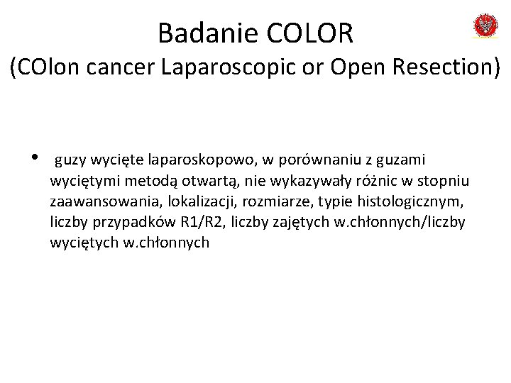 Badanie COLOR (COlon cancer Laparoscopic or Open Resection) • guzy wycięte laparoskopowo, w porównaniu