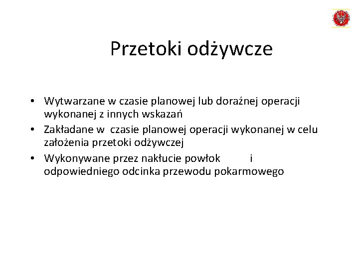 Przetoki odżywcze • Wytwarzane w czasie planowej lub doraźnej operacji wykonanej z innych wskazań