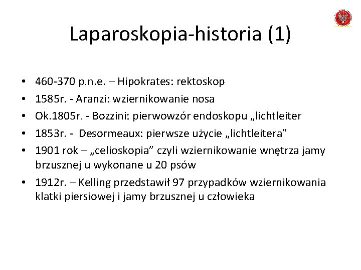 Laparoskopia-historia (1) 460 -370 p. n. e. – Hipokrates: rektoskop 1585 r. - Aranzi: