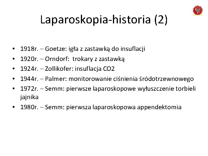 Laparoskopia-historia (2) 1918 r. – Goetze: igła z zastawką do insuflacji 1920 r. –